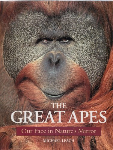 9780713724882: The Great Apes: Our Face in Nature's Mirror