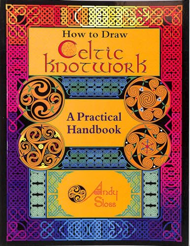 How To Draw Celtic Knotwork: A Practical Handbook (9780713724929) by Andy Sloss