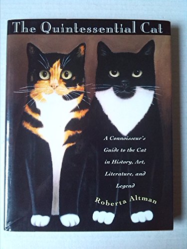 Beispielbild fr The Quintessential Cat: A Connoisseur's Guide to the Cat in History, Art, Literature and Legend zum Verkauf von WorldofBooks