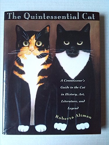 Imagen de archivo de The Quintessential Cat: A Connoisseur's Guide to the Cat in History, Art, Literature and Legend a la venta por WorldofBooks