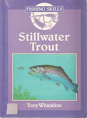 Stock image for Stillwater Trout Fishing (Fishing Skills) (Fishing Skills S.) for sale by WorldofBooks