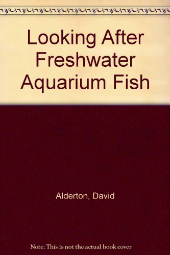 Stock image for Looking after Freshwater Aquarium Fish for sale by Better World Books
