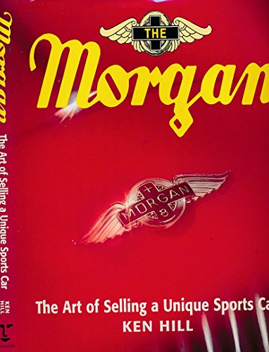 The Morgan The Art of Selling a Unique Sports Car (9780713726312) by Ken-hill