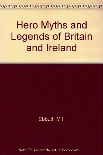 Imagen de archivo de Hero Myths and Legends of Britain and Ireland a la venta por WorldofBooks