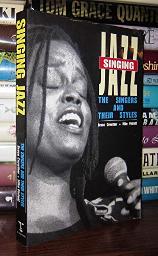 Imagen de archivo de Singing jazz : the singers and their Styles a la venta por Snow Crane Media