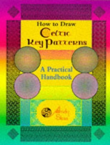 How to Draw Celtic Key Patterns: A Practical Handbook (9780713726527) by Sloss, Andy