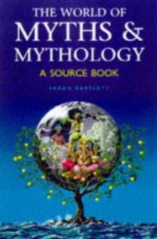 9780713726732: The World of Myths & Mythology: A Source Book