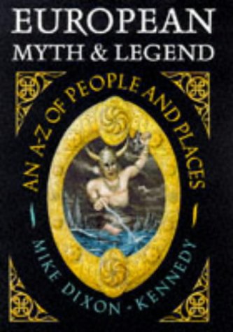 Stock image for European Myth and Legend : An A to Z of People and Places for sale by Better World Books