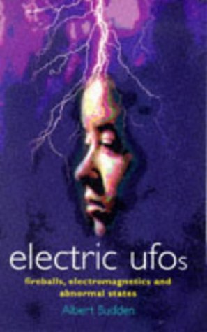 Stock image for Electric Ufos: Fireballs, Electromagnetics and Abnormal States for sale by HPB-Movies