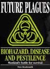 FUTURE PLAGUES: BIOHAZARD, DISEASE AND PESTILENCE - MANKIND'S BATTLE FOR SURVIVAL (9780713726916) by Peter Brookesmith