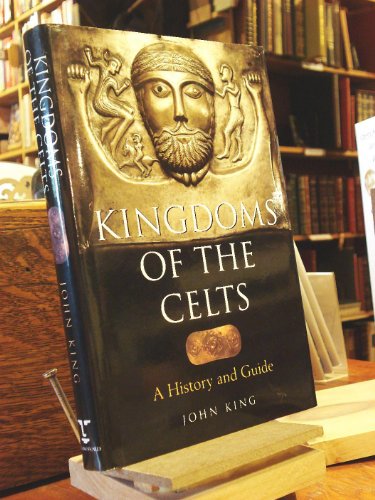 Stock image for Kingdom of the Celts : A History and Guide for sale by Better World Books