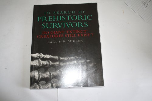 9780713727067: In Search of Prehistoric Survivors: Do Giant Extinct Creatures Still Exist?