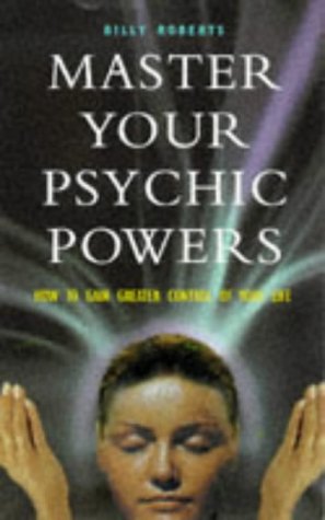 9780713727166: Master Your Psychic Powers: How to Gain Greater Control of Your Life