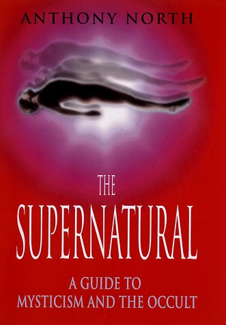 The Supernatural: A Guide to Mysticism and the Occult (9780713727289) by North, Anthony