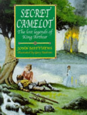 Secret Camelot: Lost Legends of King Arthur (9780713727517) by John Matthews