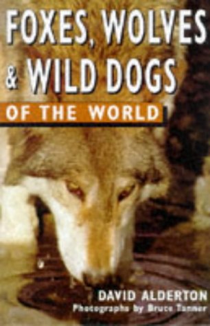 Stock image for Foxes, Wolves & Wild Dogs of the World (Of the World Series) for sale by Wonder Book