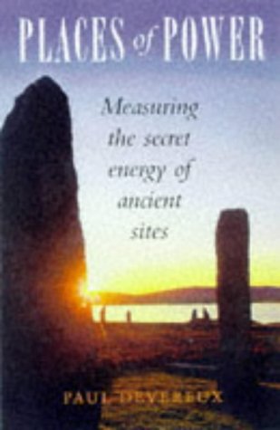 Places of Power: Measuring the Secret Energy of Ancient Sites (9780713727654) by Devereux, Paul