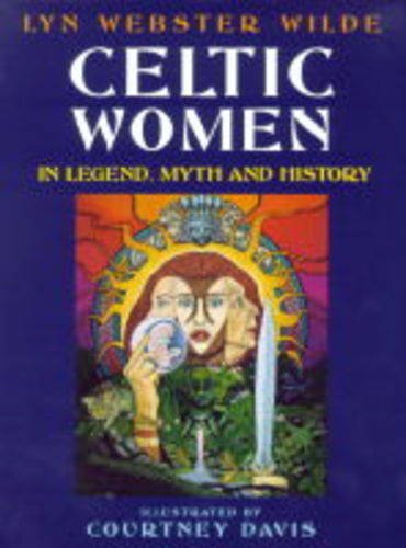 Celtic Women (9780713727944) by Lyn Webster Wilde; Courtney Davis