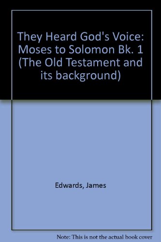 They Heard God's Voice: Moses to Solomon Bk. 1 (9780713733204) by James Edwards; Maureen Payne