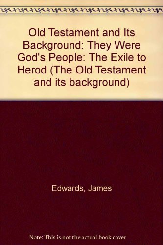 Old Testament and Its Background: They Were God's People: The Exile to Herod (9780713733211) by James Edwards; Maureen Payne