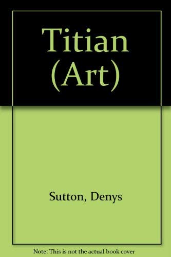 Titian (Art) (9780713734133) by DeNys Sutton