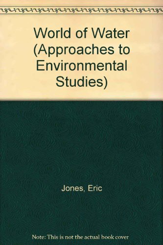 9780713734713: World of Water (Approaches to Environmental Studies)