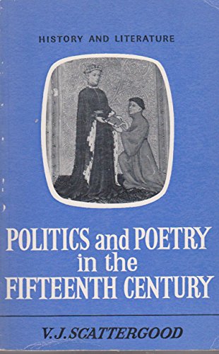 Beispielbild fr Politics and Poetry in the Fifteenth Century. zum Verkauf von Plurabelle Books Ltd