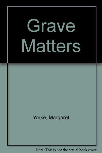 Grave matters;: A thriller novel (9780713807301) by Yorke, Margaret