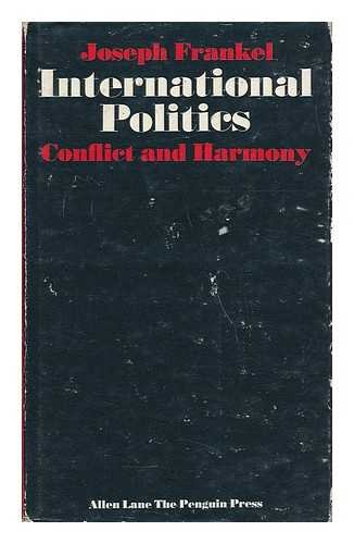 Beispielbild fr INTERNATIONAL POLITICS: CONFLICT AND HARMONY. zum Verkauf von Cambridge Rare Books