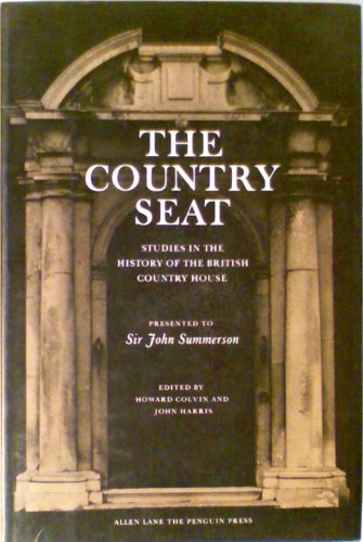 Beispielbild fr The Country Seat : Studies in the History of the British Country House Presented to Sir John Summerson on His Sixty-Fifth Birthday Together with a Select Bibliography of His Published Writings zum Verkauf von Better World Books
