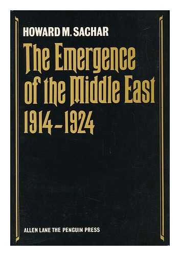 Emergence of the Middle East, 1914-24 (9780713901580) by Howard M. Sachar
