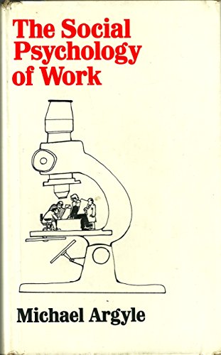 The social psychology of work (9780713901863) by Michael Argyle
