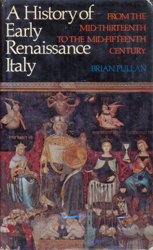 9780713903041: History of Early Renaissance Italy: From the Mid-thirteenth to the Mid-fifteenth Century