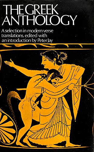 Beispielbild fr The Greek Anthology and Other Ancient Greek epigrams. A Selection in Modern Verse Translations, Edited with an Introduction zum Verkauf von Victoria Bookshop