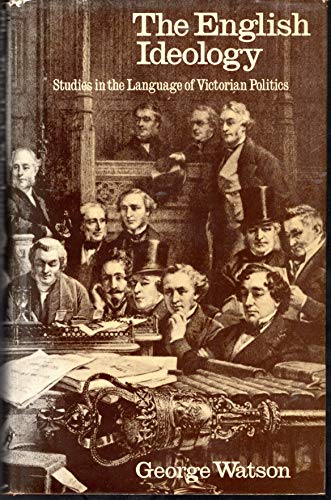 Stock image for English Ideology: Studies in the Language of Victorian Politics for sale by Richard Sylvanus Williams (Est 1976)