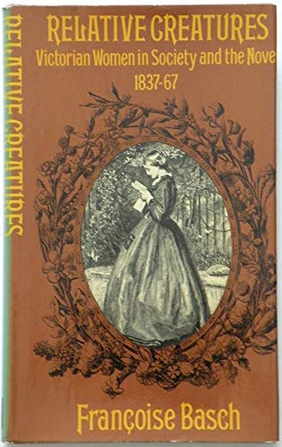 Imagen de archivo de Relative Creatures: Victorian Women in Society and the Novel, 1837-67 a la venta por Book Dispensary