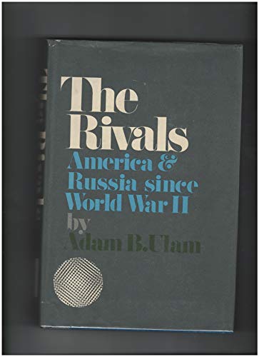 The Rivals - America and Russia Since World War II