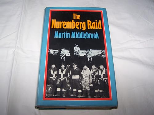 Beispielbild fr The Nuremberg Raid 30-31 March 1944 zum Verkauf von Antiquarius Booksellers