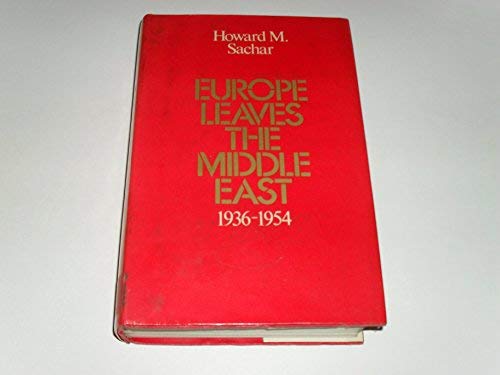 Europe leaves the Middle East, 1936-1954 (9780713906165) by Sachar, Howard Morley