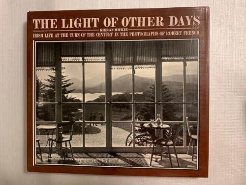 Imagen de archivo de The Light of Other Days: Irish Life at the Turn of the Century in the Photographs of Robert French a la venta por Reuseabook