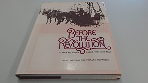 Before the revolution: A view of Russia under the last Tsar