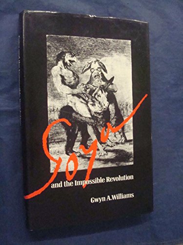 9780713909067: Goya and the impossible revolution