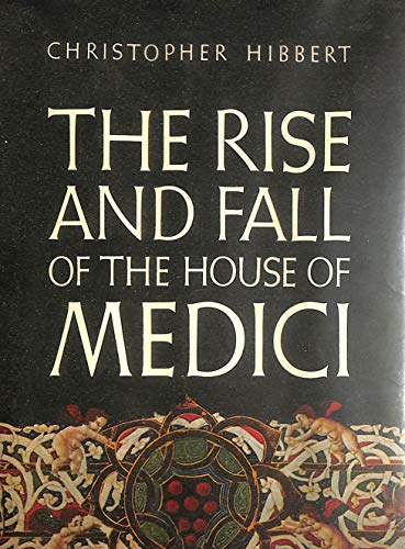 Stock image for The Rise and Fall of the House of Medici for sale by Irish Booksellers