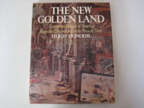 9780713909593: The new golden land: European images of America from the discoveries to the present time
