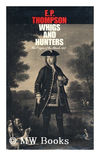 Stock image for Whigs and Hunters: Origin of the Black Act for sale by Joan Andrews