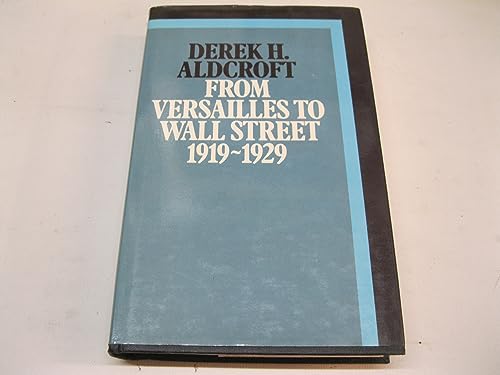 Stock image for From Versailles to Wall Street, 1919-29 (History of World Economics in 20th Century S.) for sale by WorldofBooks