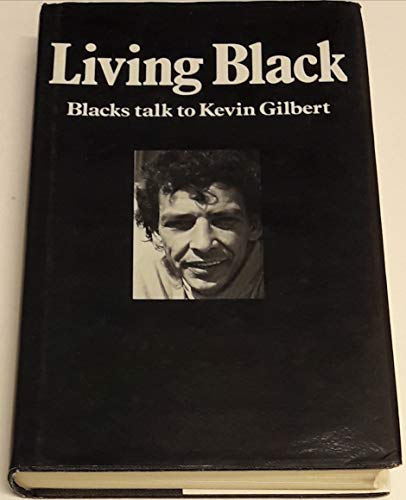 9780713911121: Living black: Blacks talk to Kevin Gilbert