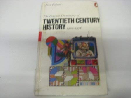 9780713911961: The Penguin Dictionary of Twentieth Century History 1900-1978