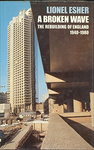 9780713911992: A Broken Wave: the Rebuilding of England, 1940-1980