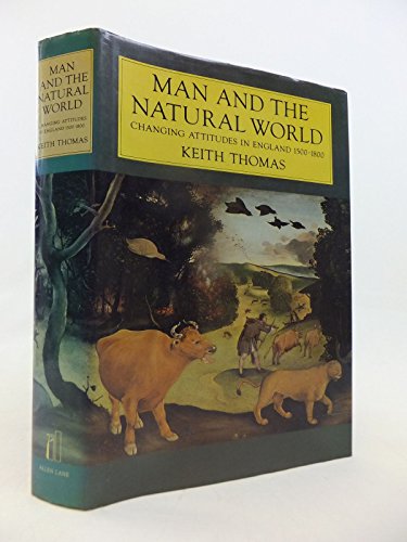9780713912272: Man and the Natural World: Changing Attitudes in England, 1500-1800